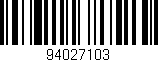 Código de barras (EAN, GTIN, SKU, ISBN): '94027103'