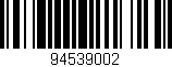 Código de barras (EAN, GTIN, SKU, ISBN): '94539002'