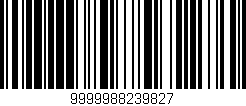 Código de barras (EAN, GTIN, SKU, ISBN): '9999988239827'