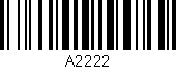 Código de barras (EAN, GTIN, SKU, ISBN): 'A2222'