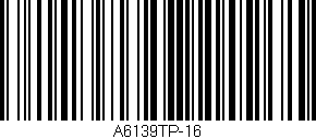 Código de barras (EAN, GTIN, SKU, ISBN): 'A6139TP-16'