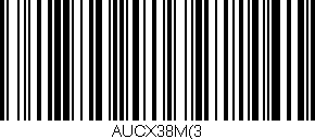 Código de barras (EAN, GTIN, SKU, ISBN): 'AUCX38M(3'