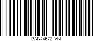 Código de barras (EAN, GTIN, SKU, ISBN): 'BAR44672/VM'