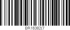 Código de barras (EAN, GTIN, SKU, ISBN): 'BR16382(7'
