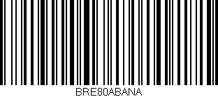 Código de barras (EAN, GTIN, SKU, ISBN): 'BRE80ABANA'