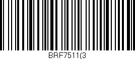Código de barras (EAN, GTIN, SKU, ISBN): 'BRF7511(3'