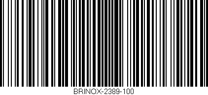 Código de barras (EAN, GTIN, SKU, ISBN): 'BRINOX-2389-100'