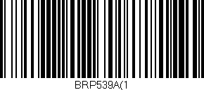 Código de barras (EAN, GTIN, SKU, ISBN): 'BRP539A(1'