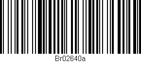 Código de barras (EAN, GTIN, SKU, ISBN): 'Br02640a'