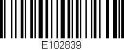 Código de barras (EAN, GTIN, SKU, ISBN): 'E102839'