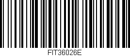 Código de barras (EAN, GTIN, SKU, ISBN): 'FIT36026E'
