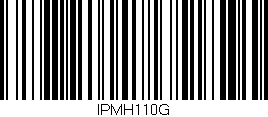 Código de barras (EAN, GTIN, SKU, ISBN): 'IPMH110G'