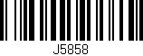 Código de barras (EAN, GTIN, SKU, ISBN): 'J5858'
