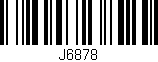 Código de barras (EAN, GTIN, SKU, ISBN): 'J6878'