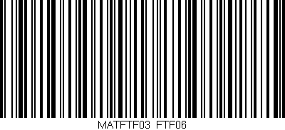 Código de barras (EAN, GTIN, SKU, ISBN): 'MATFTF03/FTF06'