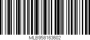 Código de barras (EAN, GTIN, SKU, ISBN): 'MLB958163602'