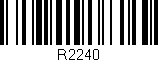 Código de barras (EAN, GTIN, SKU, ISBN): 'R2240'