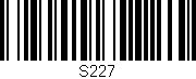 Código de barras (EAN, GTIN, SKU, ISBN): 'S227'