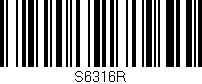 Código de barras (EAN, GTIN, SKU, ISBN): 'S6316R'