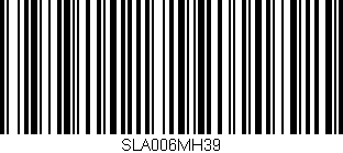Código de barras (EAN, GTIN, SKU, ISBN): 'SLA006MH39'