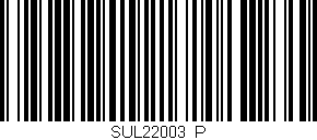 Código de barras (EAN, GTIN, SKU, ISBN): 'SUL22003/P'