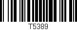 Código de barras (EAN, GTIN, SKU, ISBN): 'T5389'