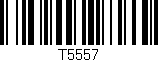 Código de barras (EAN, GTIN, SKU, ISBN): 'T5557'