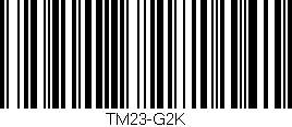 Código de barras (EAN, GTIN, SKU, ISBN): 'TM23-G2K'