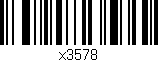 Código de barras (EAN, GTIN, SKU, ISBN): 'x3578'