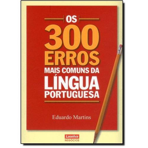 Tudo sobre '300 Erros Mais Comuns da Língua Portuguesa, os'