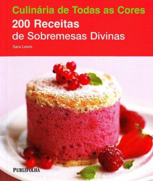 200 Receitas de Sobremesas Divinas - Publifolha