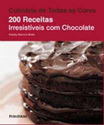 200 Receitas Irresistiveis com Chocolate - Publifolha
