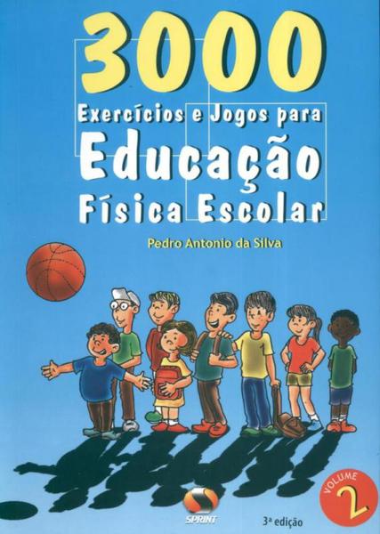 3000 Exercícios e Jogos-Para Educação Física Escolar-Vol.2 - Sprint