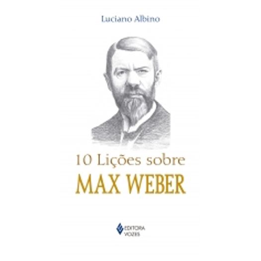 10 Licoes Sobre Max Weber - Vozes