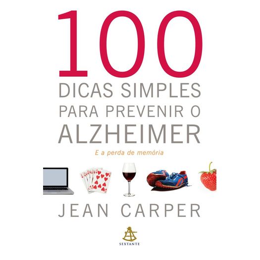 100 Dicas Simples para Prevenir o Alzheimer - Sextante