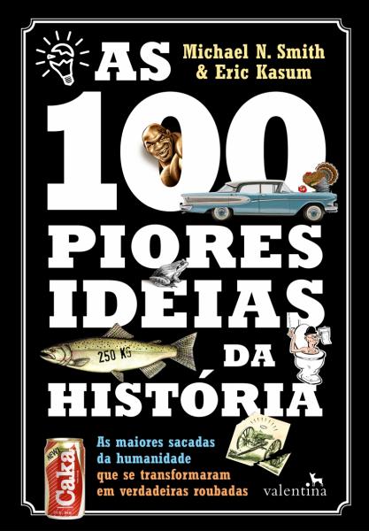 100 Piores Ideias da Historia, as - Valentina - 1