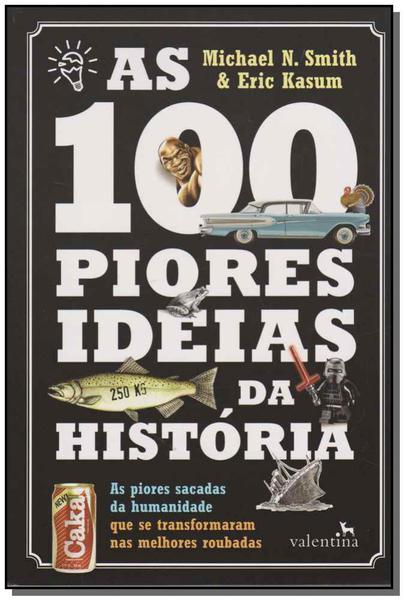 100 Piores Ideias da História, as - Valentina
