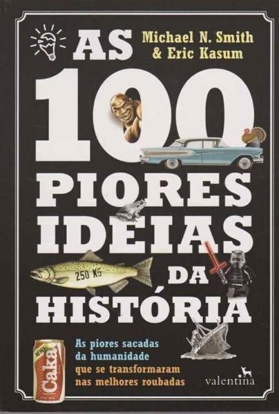 100 Piores Ideias da História, as - Valentina