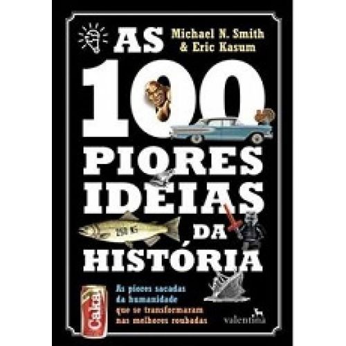 100 Piores Ideias da Historia, as