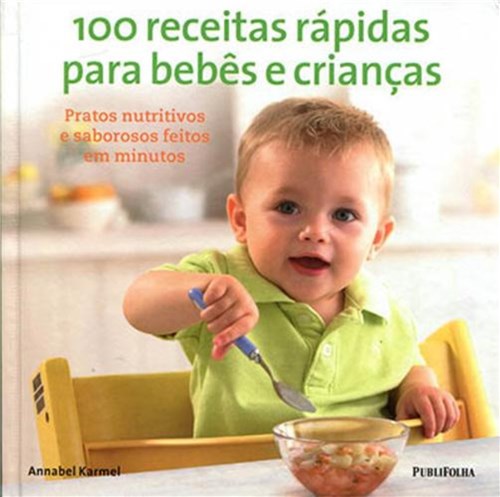 100 Receitas Rapidas para Bebes e Crianças