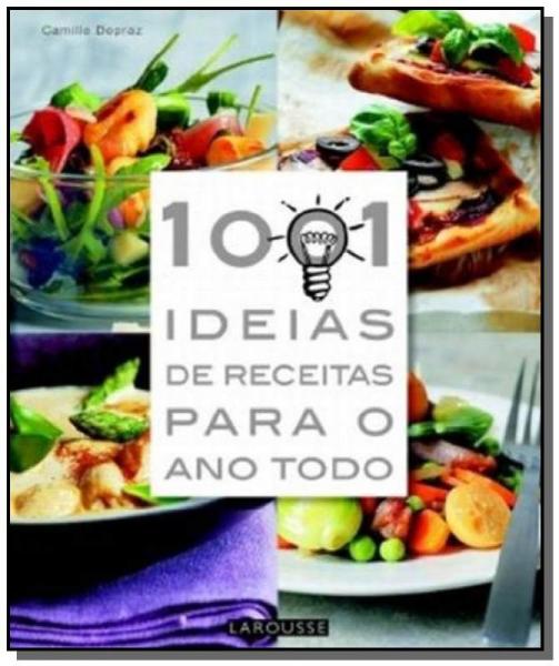 1001 Ideias de Receitas para o Ano Todo - Larousse