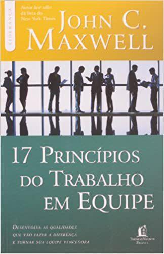 17 Princípios do Trabalho em Equipe - Thomas Nelson Brasil