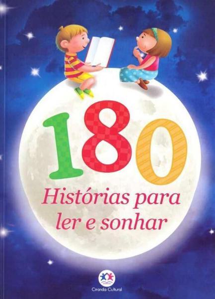 180 Histórias para Ler e Sonhar - Ciranda Cultural Ltda