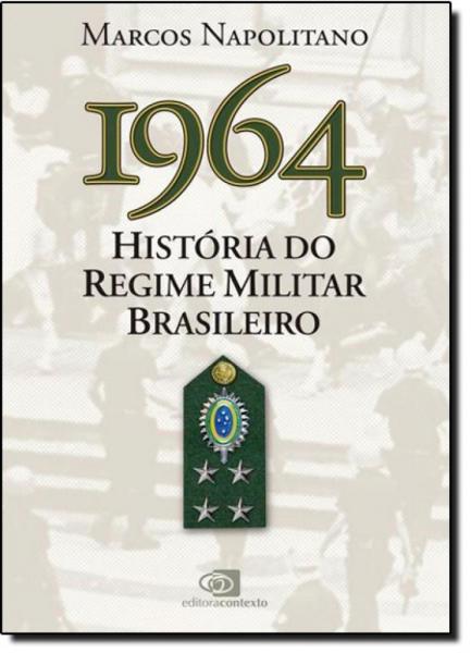 1964: História do Regime Militar Brasileiro - Contexto