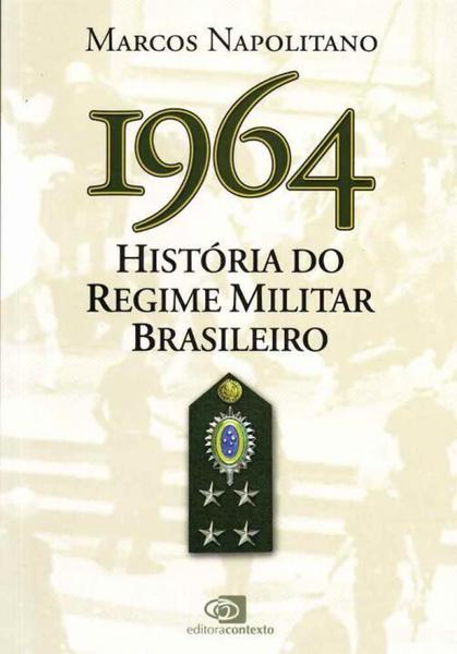 1964 - História do Regime Militar Brasileiro - Contexto