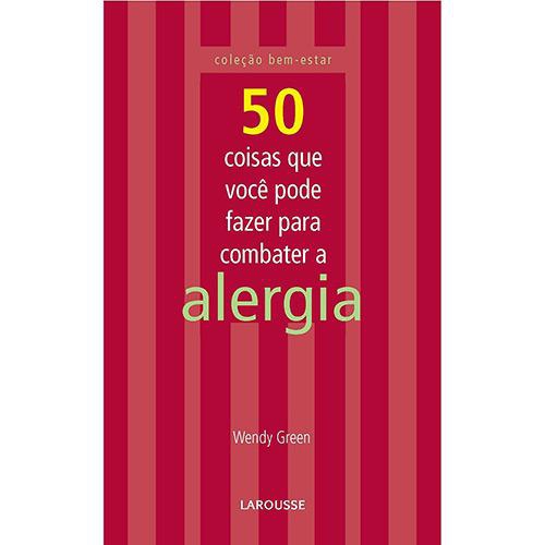 50 Coisas que Você Pode Fazer para Combater a Alergia - Larousse
