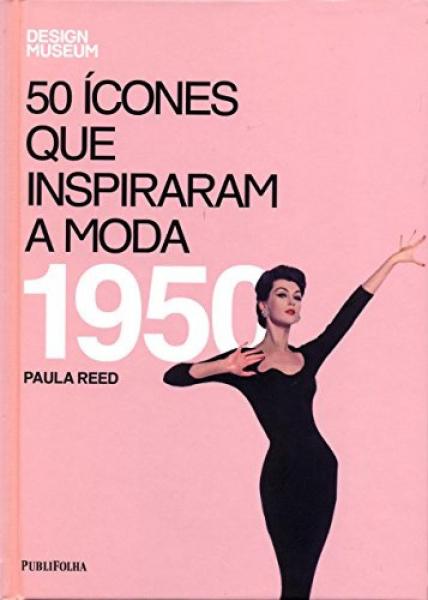 50 Icones que Inspiraram a Moda - 1950 - Publifolha