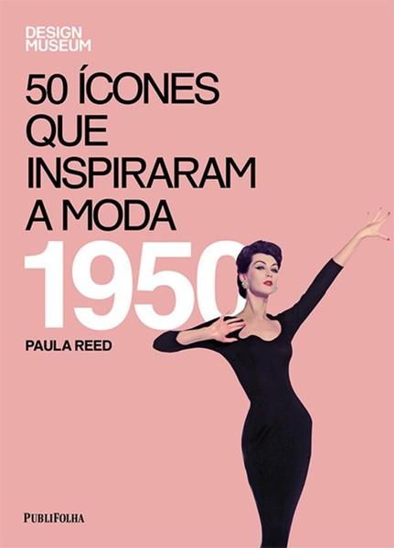 50 Icones que Inspiraram a Moda 1950 - Publifolha