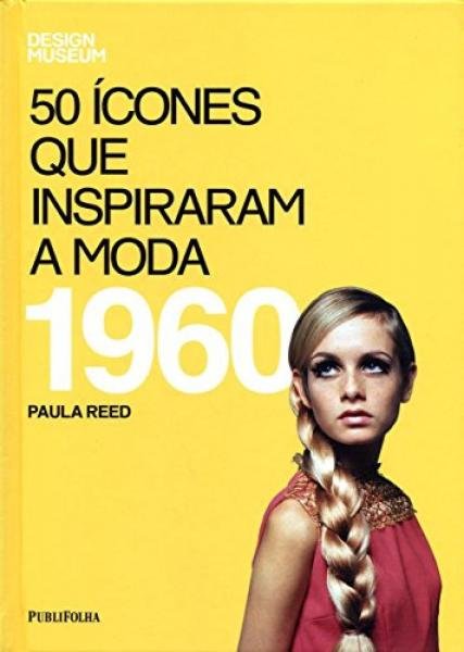 50 Icones que Inspiraram a Moda - 1960 - Publifolha