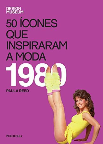 50 Icones que Inspiraram a Moda - 1980 - Publifolha